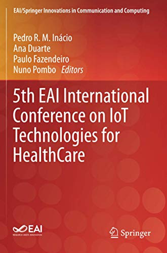 5Th Eai International Conference On Iot Technologies For Healthcare (Eai/Springer Innovations In Communication And Computing)