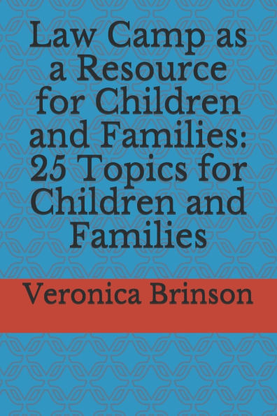 Law Camp as a Resource for Children and Families: 25 Topics for Children and Families