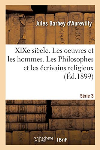 Xixe Siã¨Cle. Les Oeuvres Et Les Hommes. Sã©Rie 3. Les Philosophes Et Les ÃCrivains Religieux (Littã©Rature) (French Edition)