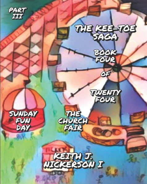 Kee-Toe Saga Book 4 of Twenty Four: Part 3 - Sunday = Fun Day