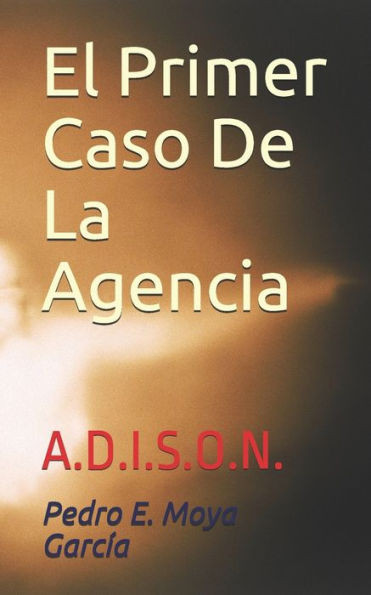 El Primer Caso De La Agencia: A.D.I.S.O.N.