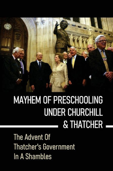 Mayhem Of Preschooling Under Churchill & Thatcher: The Advent Of Thatcher's Government In A Shambles: The Northern Ireland Government And The Welfare