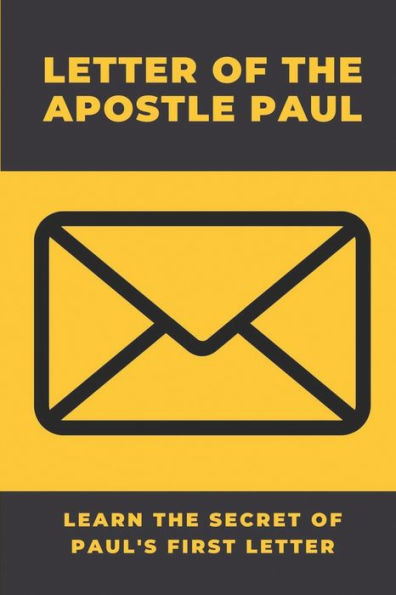 Letter Of The Apostle Paul: Learn The Secret Of Paul's First Letter: Letter Of The Apostle Paul