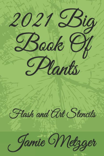 2021 Big Book Of Plants: Flash and Art Stencils