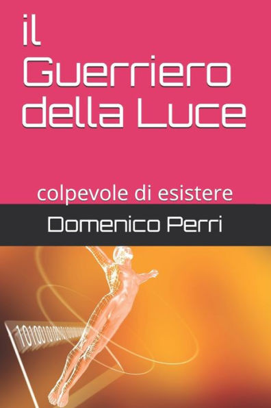 Il Guerriero della Luce: (colpevole di esistere)