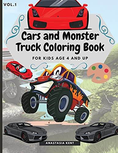 Cars And Monster Truck Coloring Book For Kids Age 4 And Up: Fun Coloring Book With Amazing Cars And Monster Trucks - 9781387487905