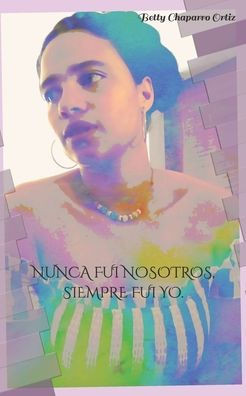 Nunca Fui Nosotros, Siempre Fui Yo.