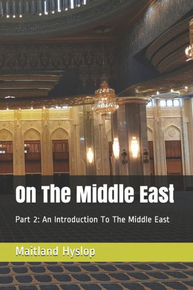 On The Middle East: Part 2: An Introduction To The Middle East