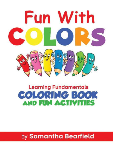 Fun With Colors Learning Fundamentals: Coloring Book and Fun Activities