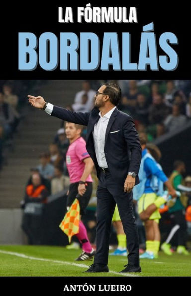 La FÃ³rmula BordalÃ¡s: Las claves del entrenador que cambiÃ³ la historia del Getafe.