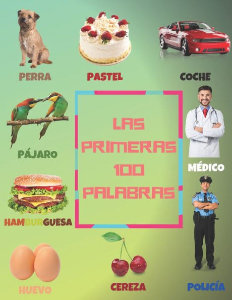 Las Primeras 100 Palabras: Libro de primeras palabras en espaÃ±ol