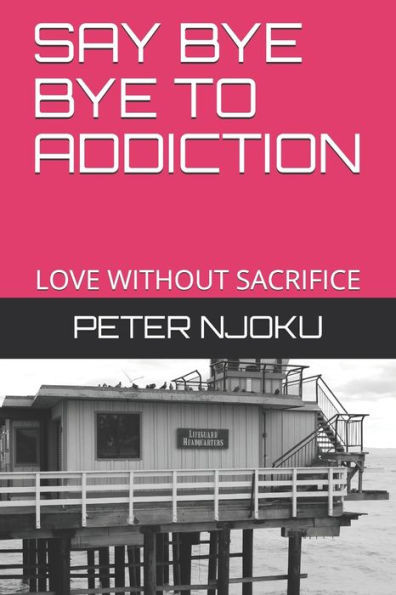 Say Bye Bye to Addiction: Love Without Sacrifice