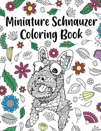 Miniature Schnauzer Coloring Book: Adult Coloring Book, Dog Lover Gifts, Mandala Coloring Pages, Animal Kingdom, Dog Mom, Pet Owner Gift