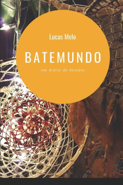 Batemundo: um diÃ¡rio de desejos