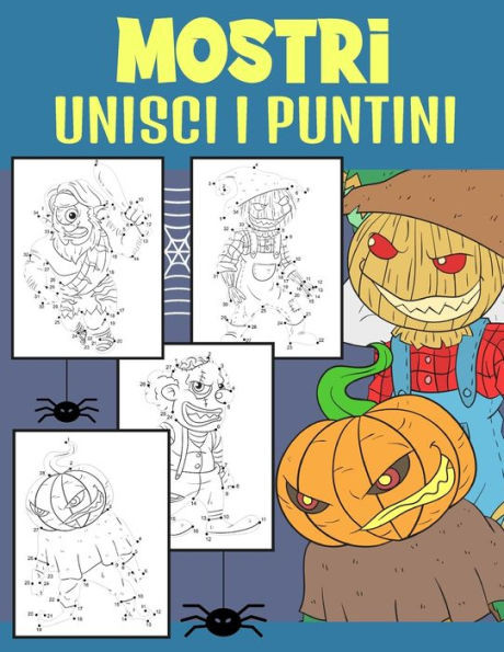 Mostri Unisci i Puntini: Libro di Attività da Unisci i Puntini e Colorare per Bambini dai 4-9 Anni