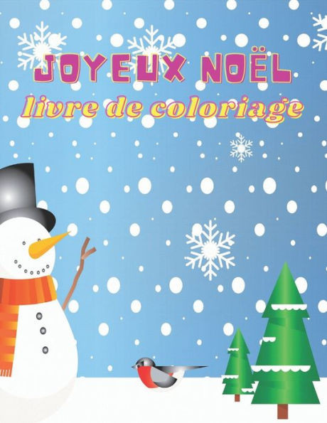 Joyeux Noël livre de coloriage: Joyeux Noël Livre de coloriage Enfants 4-8 ans: Livre De Coloriage Noel Pour Les Enfants - Magnifiques Dessins De Noël