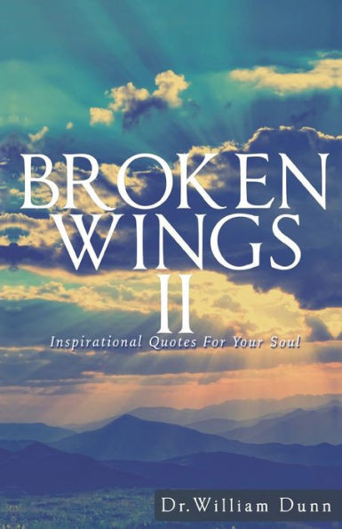 Broken Wings II: Inspirational Quotes for your soul