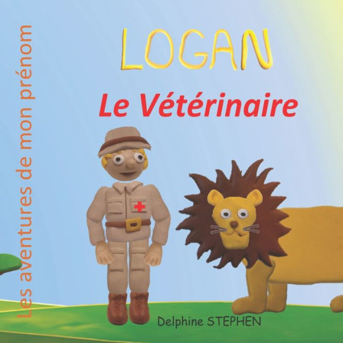Logan le VÃ©tÃ©rinaire: Les aventures de mon prÃ©nom