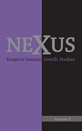 Nexus 5: Essays In German Jewish Studies: Moments Of Enlightenment: In Memory Of Jonathan M. Hess (Nexus: Essays In German Jewish Studies)