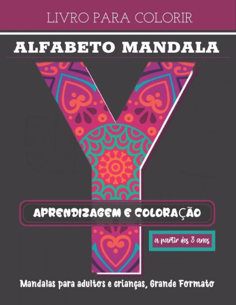 livro para colorir - Alfabeto Mandala - Aprendizagem e coloraÃ§Ã£o: Livro para colorir adultos e crianÃ§as - Mandalas Alfabeto para colorir - Grandes Let