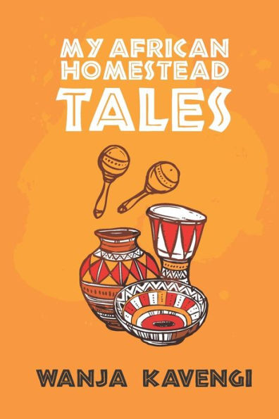 My African Homestead Tales: A Collection of African Short Stories