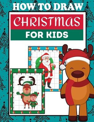 How To Draw Christmas For Kids: Grid Copy Drawing Book, Christmas Activities For Kids Step By Step Drawing Book For Boys And Girls