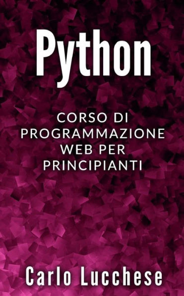 Python: Corso Di Programmazione Web Per Principianti