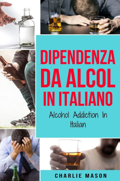 Dipendenza da Alcol In Italiano/ Alcohol Addiction In Italian