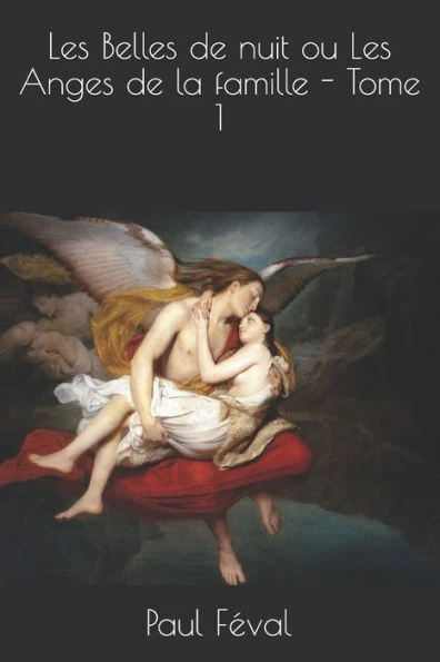 Les Belles de nuit ou Les Anges de la famille - Tome 1