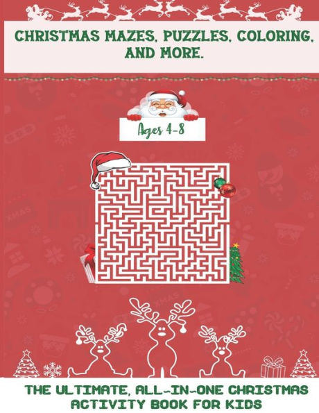 Christmas Mazes, Puzzles, Coloring, and More: The Ultimate All-In-One Christmas Activity Book For Kids