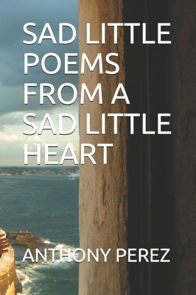 Sad Little Poems from a Sad Little Heart