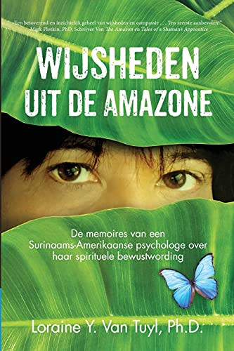 Wijsheden Uit De Amazone: De Memoires Van Een Surinaams-Amerikaanse Psychologe Over Haar Spirituele Bewustwording (Dutch Edition) - 9781641846981