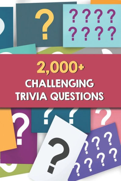 2,000+ Challenging Trivia Questions: Saturday Night Trivia