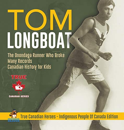 Tom Longboat - The Onondaga Runner Who Broke Many Records - Canadian History For Kids - True Canadian Heroes - Indigenous People Of Canada Edition