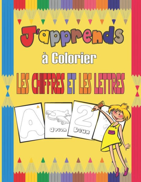 J'apprends Ã  colorier les chiffres et les lettres: Livre de coloriage Ã©ducatif pour enfants de 3 Ã  6 ans / Coloriage alphabet franÃ§ais / Formes & nomb