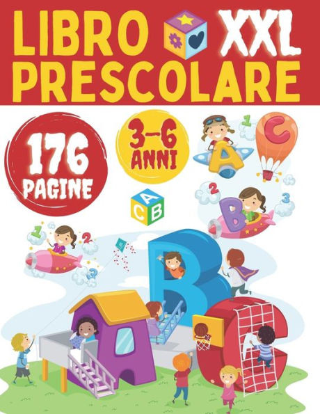 Libro Prescolare 3 6 anni XXL: 176 Pagine, Ricalcare lettere e numeri, Tracciare Animali e Colorare, Imparare a scrivere, Trova La Differenza, Labiri