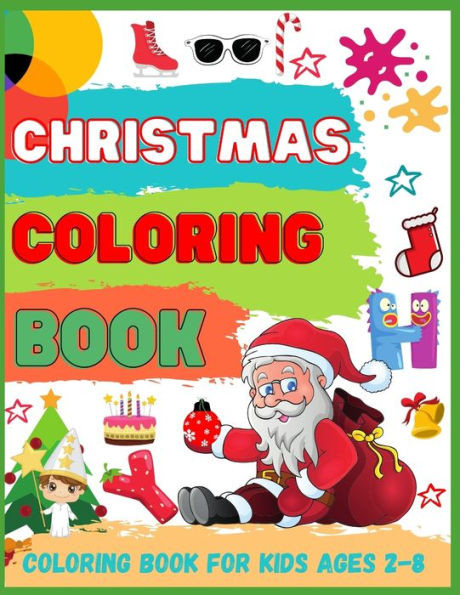 Christmas Coloring Book: Coloring Book for Kids Ages 2-8
