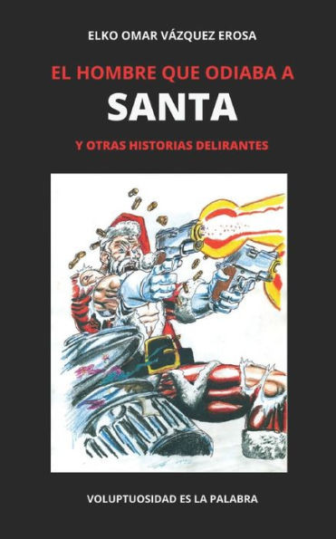 El hombre que odiaba a Santa y otras historias delirantes