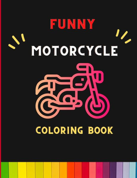 Funny motorcycle coloring book: Awesome Learning and Motorcycle Coloring Book For Kids: Cute Children's Coloring Book for Toddlers & Kids: Book for mo