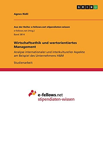 Wirtschaftsethik Und Wertorientiertes Management: Analyse Internationaler Und Interkultureller Aspekte Am Beispiel Des Unternehmens H&M (German Edition)