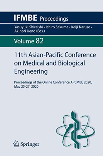 11Th Asian-Pacific Conference On Medical And Biological Engineering: Proceedings Of The Online Conference Apcmbe 2020, May 25-27, 2020 (Ifmbe Proceedings)