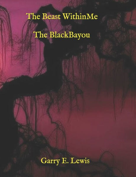 The Beast Within Me The Black Bayou