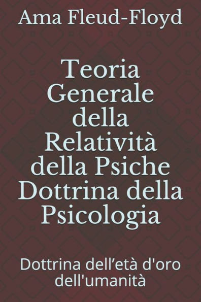 Teoria Generale della Relatività della Psiche Dottrina della Psicologia: Dottrina dell'età d'oro dell'umanità