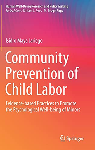 Community Prevention Of Child Labor: Evidence-Based Practices To Promote The Psychological Well-Being Of Minors (Human Well-Being Research And Policy Making)