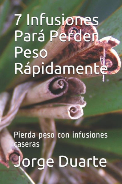 7 Infusiones ParÃ¡ Perder Peso RÃ¡pidamente: Pierda peso con infusiones caseras
