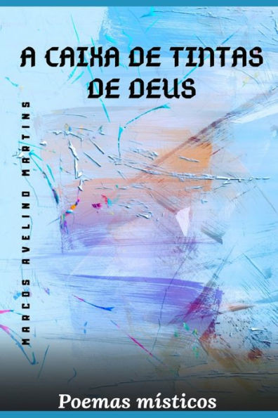 A Caixa de Tintas de Deus: Poemas MÃ­sticos