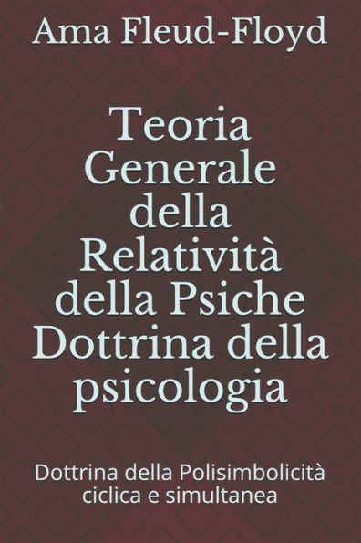 Teoria Generale della Relatività della Psiche Dottrina della psicologia: Dottrina della Polisimbolicità ciclica e simultanea