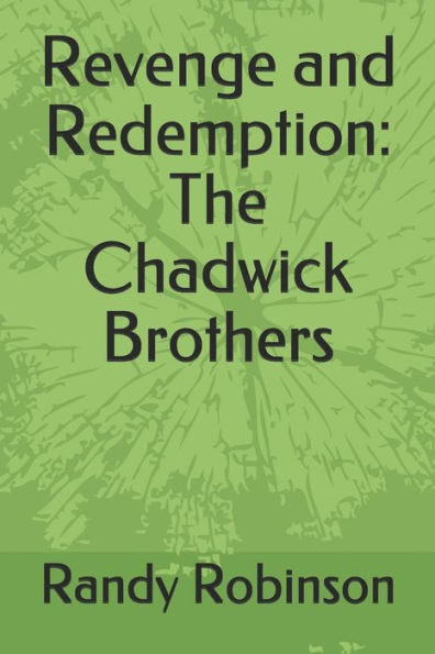 Revenge and Redemption: The Chadwick Brothers