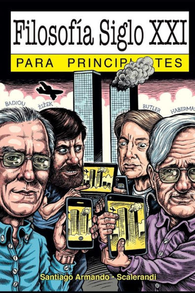 FilosofÃ­a Siglo XXI para principiantes: con ilustraciones de Scalerandi
