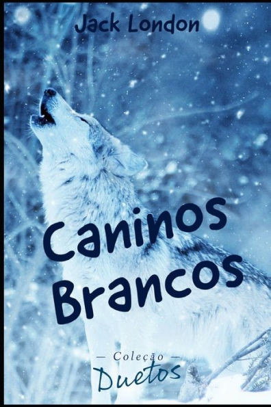 Caninos Brancos (ColeÃ§Ã£o Duetos)